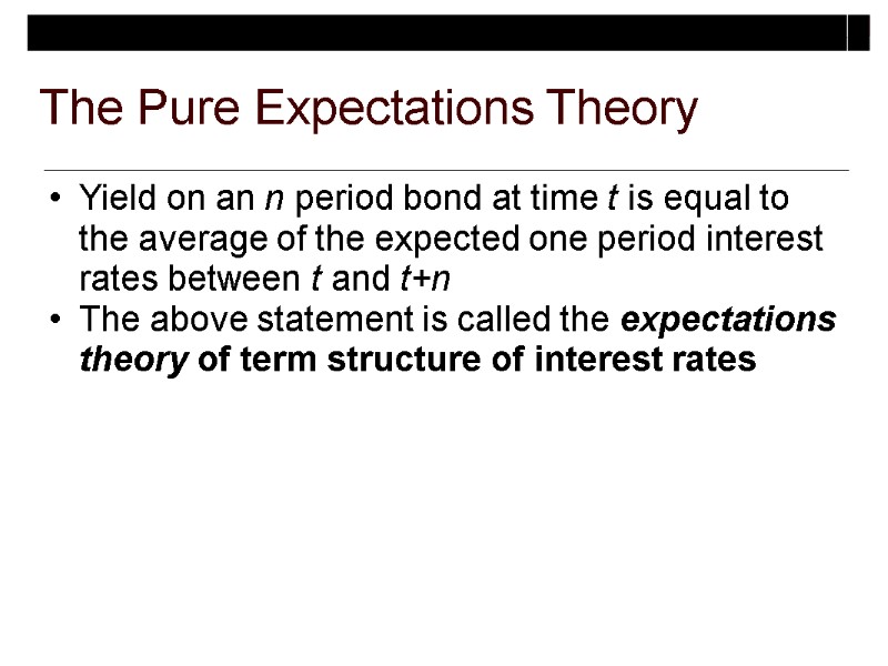 The Pure Expectations Theory Yield on an n period bond at time t is
